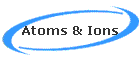 Atoms & Ions